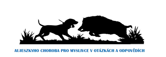 AUJESZKYHO CHOROBA PRO MYSLIVCE V OTÁZKÁCH A ODPOVĚDÍCH